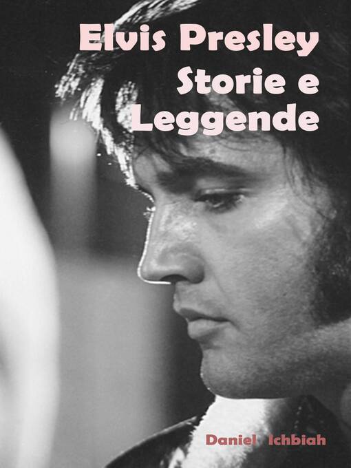 Title details for Elvis Presley, storie e leggende by Daniel Ichbiah - Available